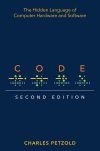 Code: The Hidden Language of Computer Hardware and Software 2nd Edition