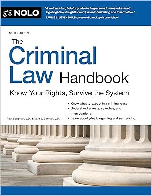 Criminal Law Handbook, The: Know Your Rights, Survive the System Eighteenth Edition