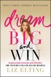 Dream Big and Win: Translating Passion into Purpose and Creating a Billion-Dollar Business 1st Edition
