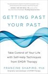 Getting Past Your Past: Take Control of Your Life with Self-Help Techniques from EMDR Therapy Paperback – March 26, 2013